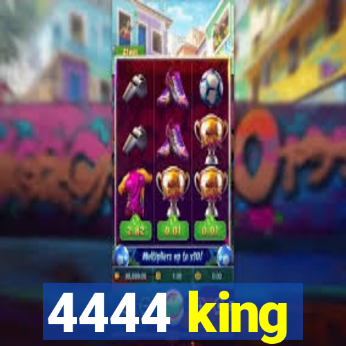 4444 king